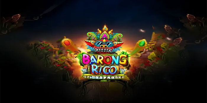 Cara Bermain Slot Barong Rico Untuk Kemenangan Konsisten